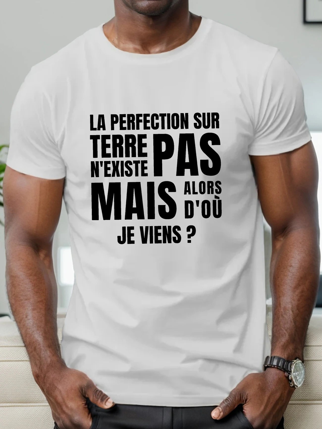 T-shirt Humour "La perfection sur Terre n'existe pas... mais alors d'où je viens ?"