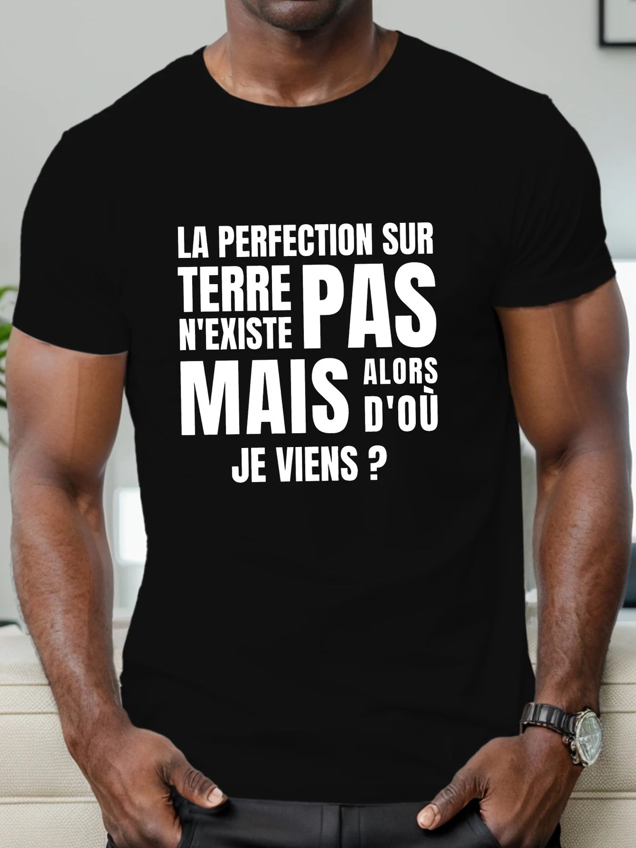 T-shirt Humour "La perfection sur Terre n'existe pas... mais alors d'où je viens ?"