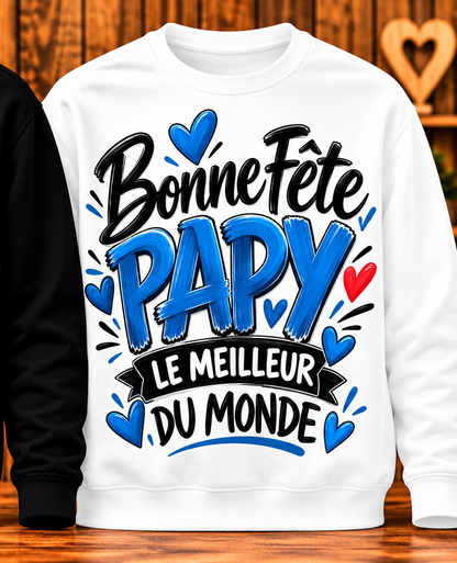 Sweat Bonne Fête Papy – Le meilleur du monde – Blanc