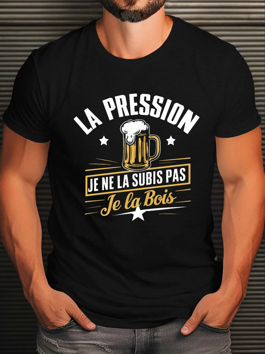 🍻 Tee-shirt Humour – "La pression, je ne la subis pas… je la bois"