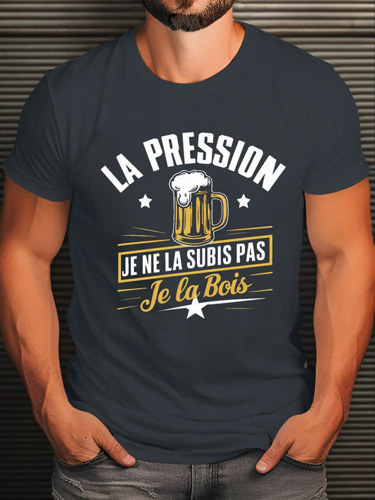 🍻 Tee-shirt Humour – "La pression, je ne la subis pas… je la bois"