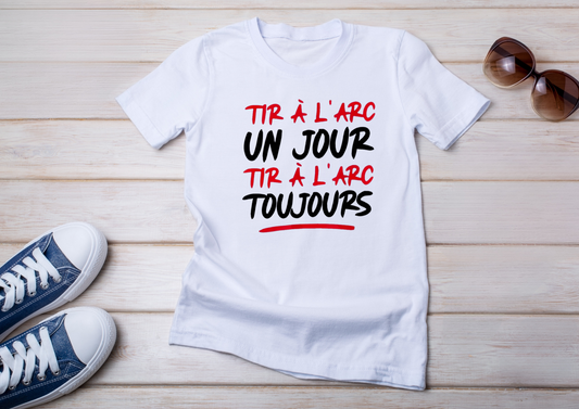 🏹 T-shirt Archerie – Un jour, Toujours !