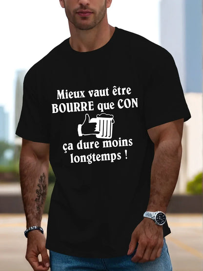 T-shirt Humoristique "Mieux vaut être bourré que con"