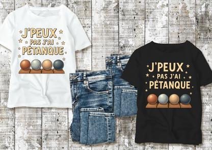T-shirt humour – J’peux pas j’ai pétanque