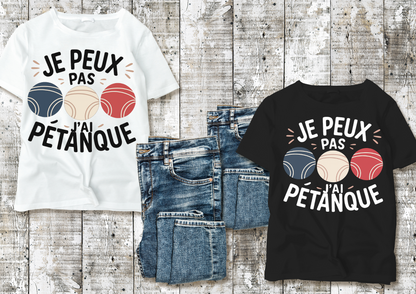 T-shirt "Je peux pas, j’ai pétanque"