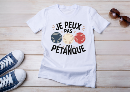 T-shirt "Je peux pas, j’ai pétanque"