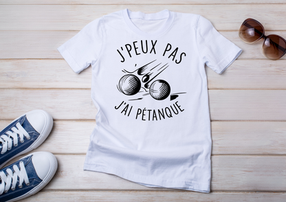 T-shirt humoristique "J’peux pas j’ai pétanque