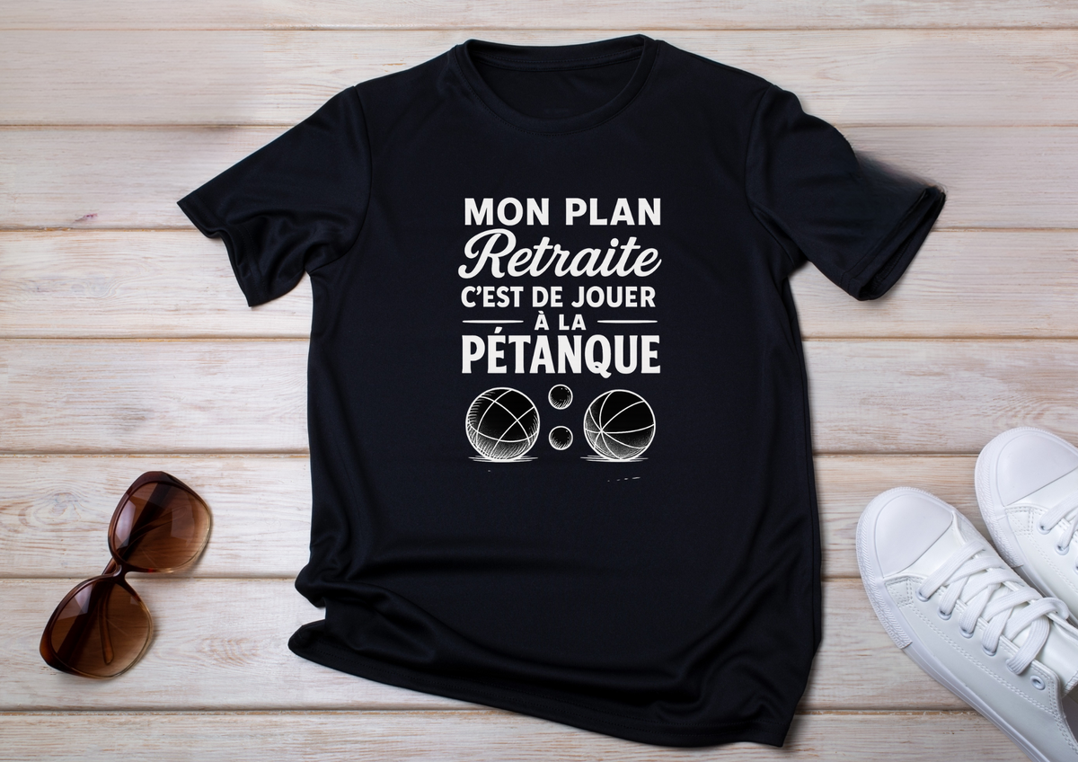 T-shirt humour – Mon plan retraite c’est de jouer à la pétanque