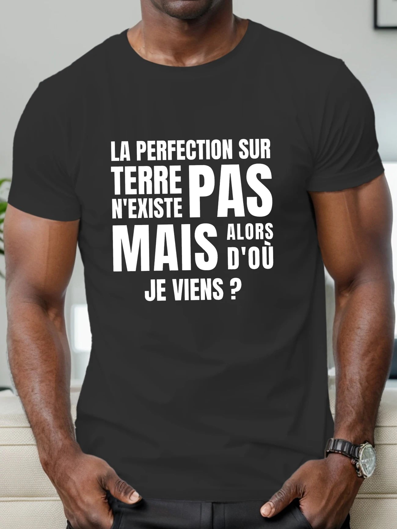 T-shirt Humour "La perfection sur Terre n'existe pas... mais alors d'où je viens ?"