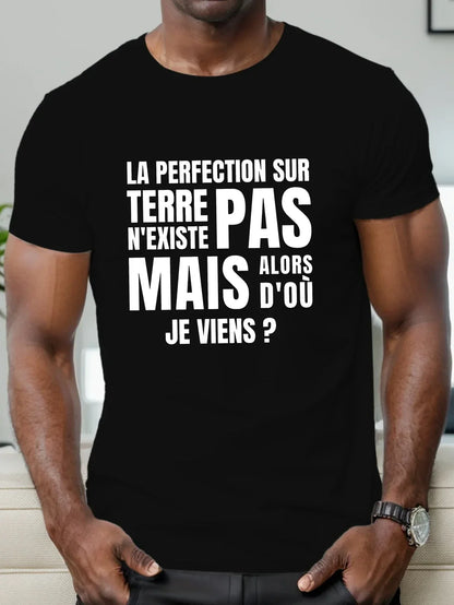 T-shirt Humour "La perfection sur Terre n'existe pas... mais alors d'où je viens ?"