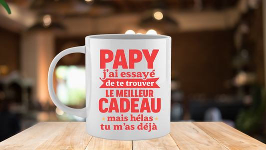 Mug « Papy, j’ai essayé de te trouver le meilleur cadeau… mais hélas tu m’as déjà »