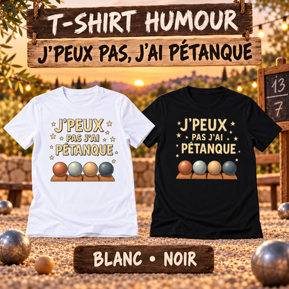 T-shirt humour – J’peux pas j’ai pétanque