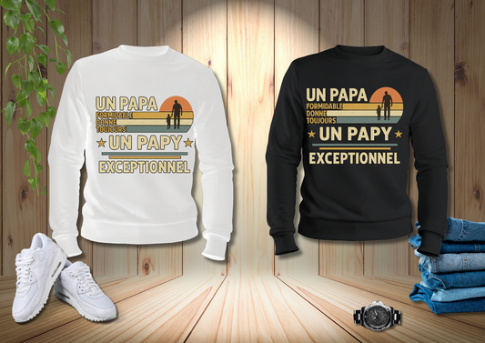 👕 Sweat "Un Papa Formidable Donne Toujours Un Papy Exceptionnel"